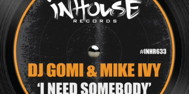 DJ Gomi & Mike Ivy – I Need Somebody img