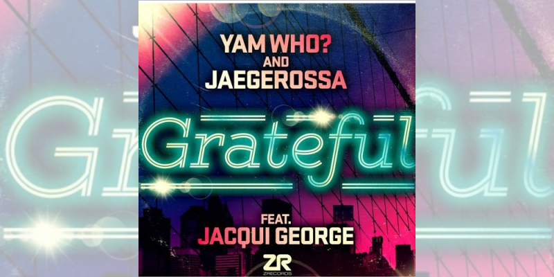 Yam Who? & Jaegerossa Feat Jacqui George – Grateful (Faded Mix) img