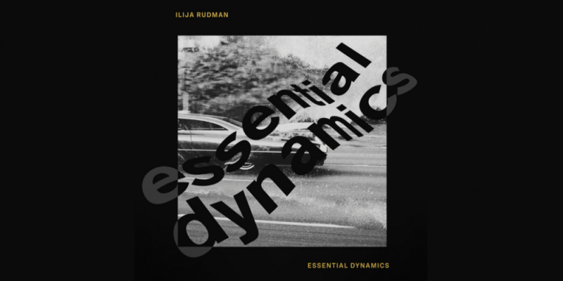 Ilija Rudman – Essential Dynamics – Premier & EP Review img