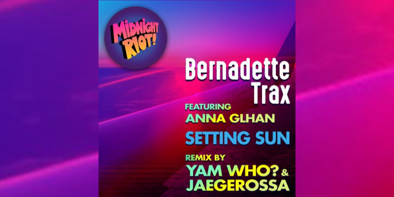 Bernadette Trax Feat Anna Glahn – Setting Sun (Yam Who? & Jaegerossa Remix) img