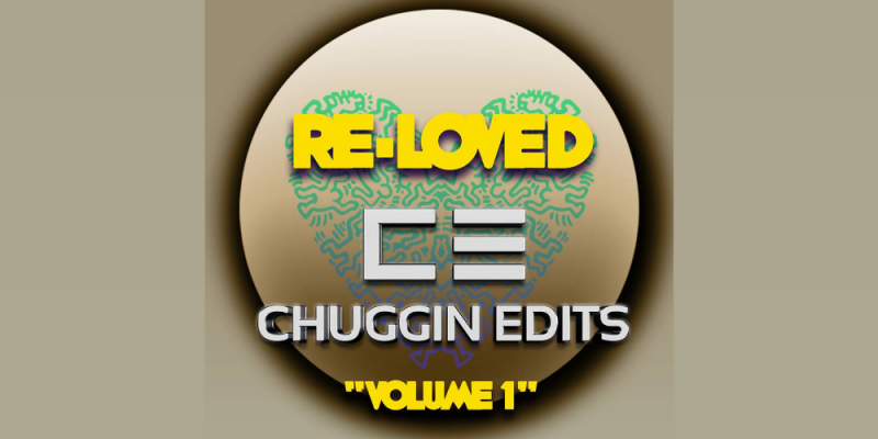 Chuggin Edits – My Life Will Never Be The Same – LV Premier & EP Review img