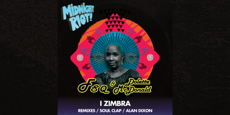 FSQ Featuring Dolette McDonald – I Zimbra (Alan Dixon Remix) LV Premier img