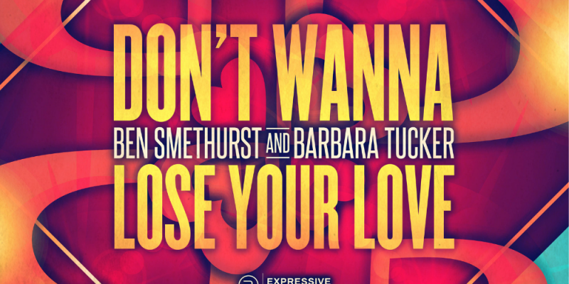 LV Premier – Ben Smethurst & Barbara Tucker – Don’t Wanna Lose Your Love – (DJ Spen & Gary Hudgins Remix) img