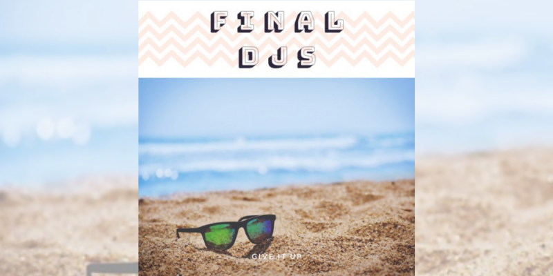 FINAL DJS – Give It Up – LV Premier img