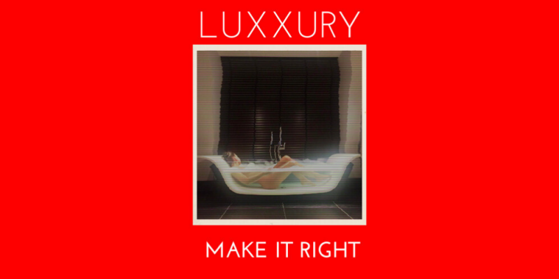 Luxxury – Make It Right img