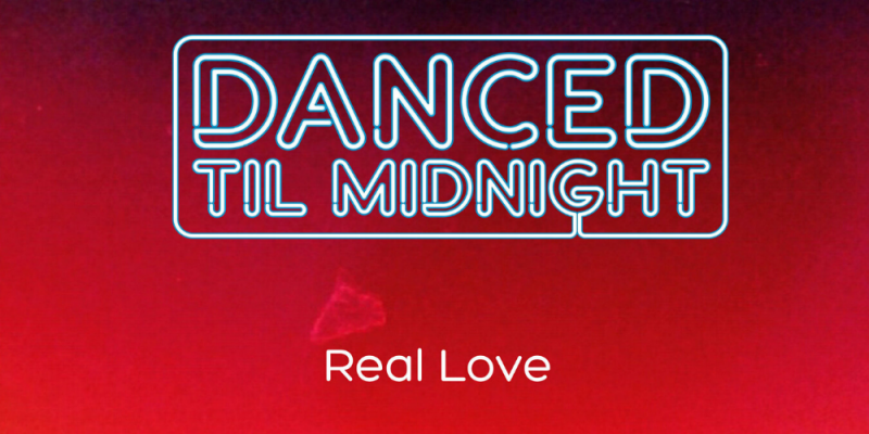 LV Premier – Danced Til Midnight – Real Love (Original Mix) & EP Review img