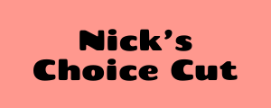 Nicks Choice Cut June 2020 2