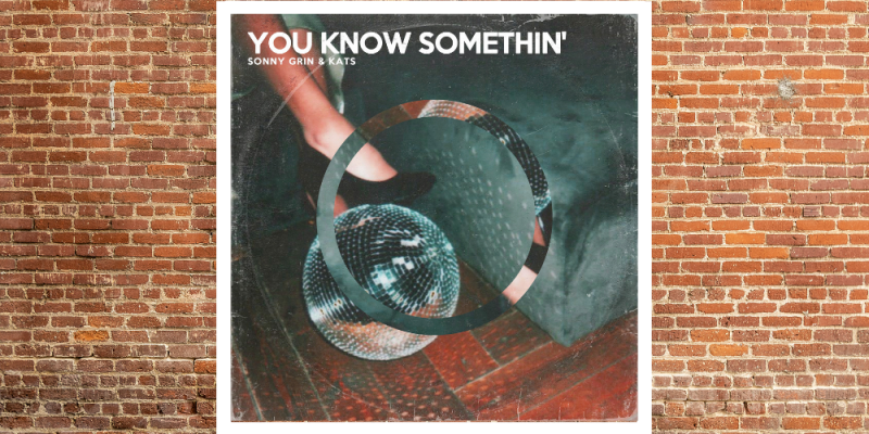 Sonny Grin x Kats – You Know Somethin’ img