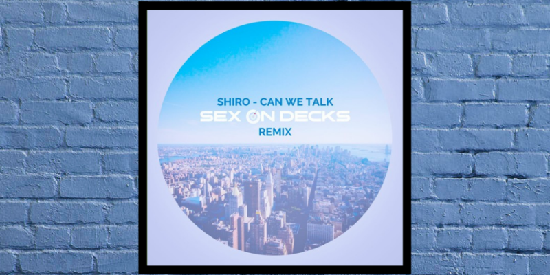 LV Premier – Shiro – Can We Talk (Sex On Decks Remix) img