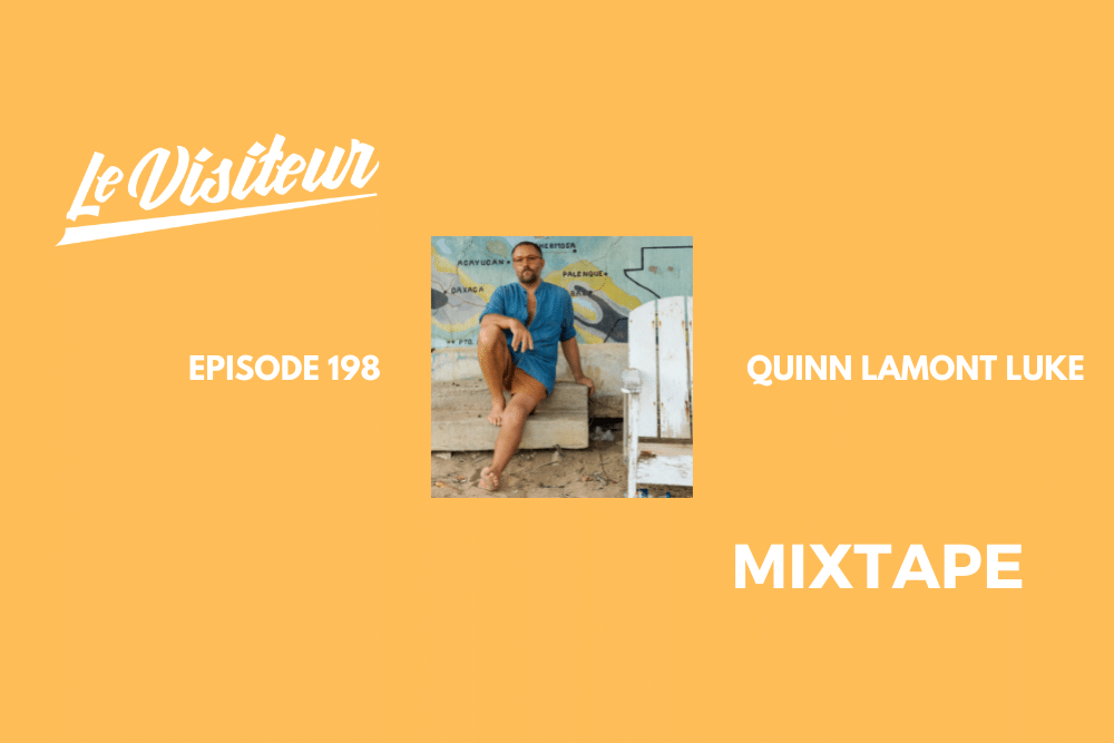 LV Mixtape 198 - Quinn Lamont Luke - Le Visiteur Online