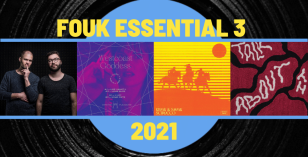 Fouk Selects – The 2021 Essential 3