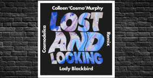 LV Premier – Lady Blackbird – Lost And Looking (Colleen ‘Cosmo’ Murphy Cosmodelica Remix)
