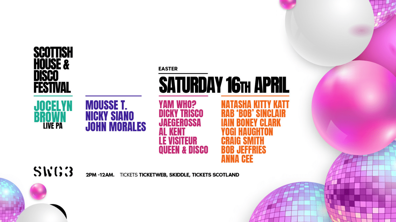 The Scottish House and Disco Festival Saturday 16th April SWG3 1