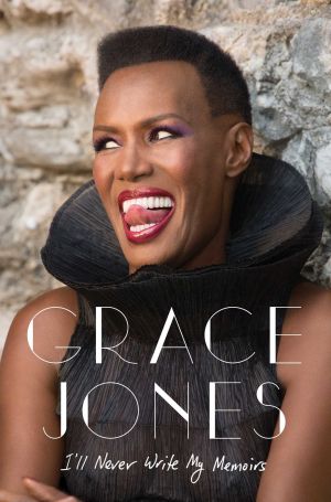 Grace Jones Ill Never Write My Memoirs