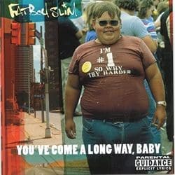 Fatboy Slim Youve come a long way baby