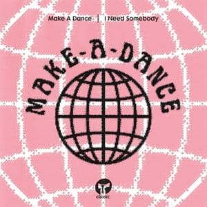 Make A Dance I Need Somebody Extended Mix Classic Music Company