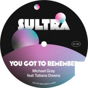 Michael Gray feat Tatiana Owens You Got To Remember