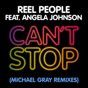 Reel People feat Angela Johnson Cant Stop Michael Gray