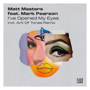 Matt Masters Ive Opened My Eyes feat Mark Pearson Art Of Tones