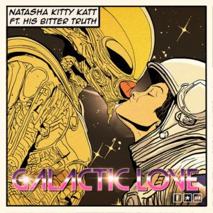 Natasha Kitty Katt ft. His Bitter Truth Galactic Love