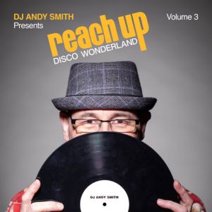 Various DJ Andy Smith presents ‘Reach Up Disco Wonderland Vol 3